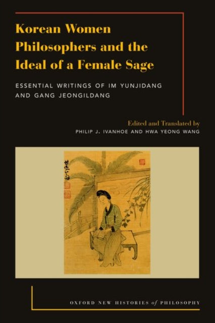 Book cover of: Korean Women Philosophers and the Ideal of a Female Sage. By: Philip J. Ivanhoe