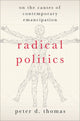 Book cover of: Radical Politics. By: Peter D. Thomas