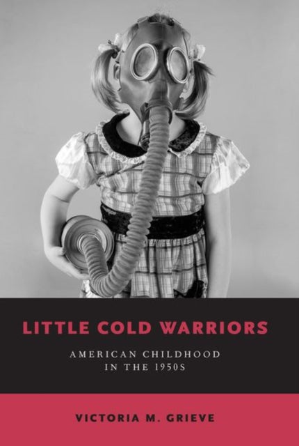 Book cover of: Little Cold Warriors. By: Victoria M. Grieve
