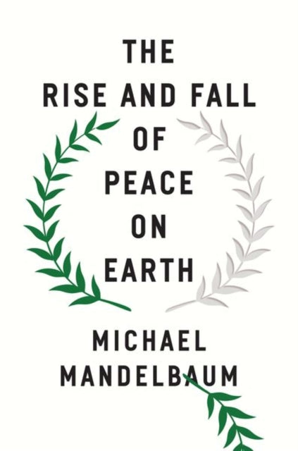 Book cover of: Rise and Fall of Peace on Earth. By: Michael Mandelbaum