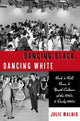 Book cover of: Dancing Black, Dancing White. By: Julie Malnig
