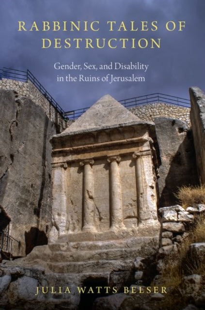 Book cover of: Rabbinic Tales of Destruction. By: Julia Watts Belser