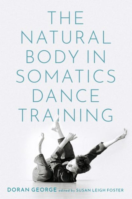 Book cover of: Natural Body in Somatics Dance Training. By: Doran George