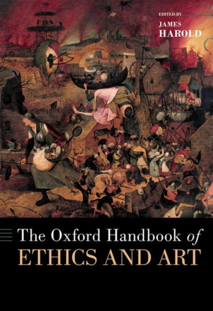 Book cover of: Oxford Handbook of Ethics and Art. By: James Harold