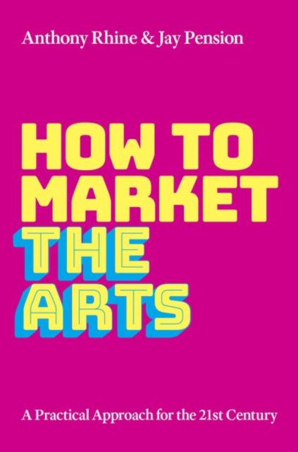 Book cover of: How to Market the Arts. By: Anthony S. Rhine
