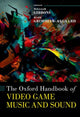 Book cover of: Oxford Handbook of Video Game Music and Sound. By: William Gibbons