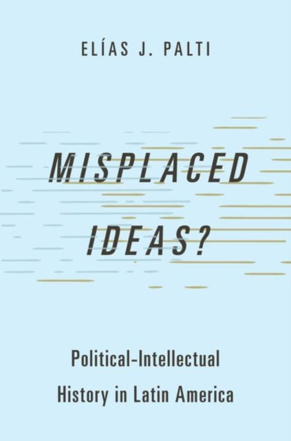 Book cover of: Misplaced Ideas?. By: El&Atilde;&shy;as J. Palti