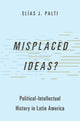 Book cover of: Misplaced Ideas?. By: El&Atilde;&shy;as J. Palti