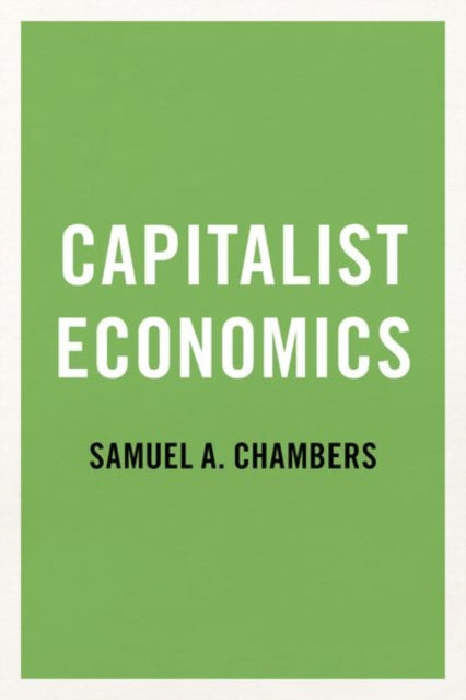 Book cover of: Capitalist Economics. By: Samuel A. Chambers