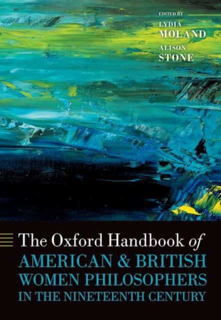 Book cover of: Oxford Handbook of American and British Women Philosophers in the Nineteenth Century