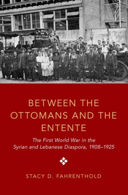 Book cover of: Between the Ottomans and the Entente. By: Stacy D. Fahrenthold