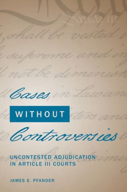 Book cover of: Cases Without Controversies. By: James E. Pfander