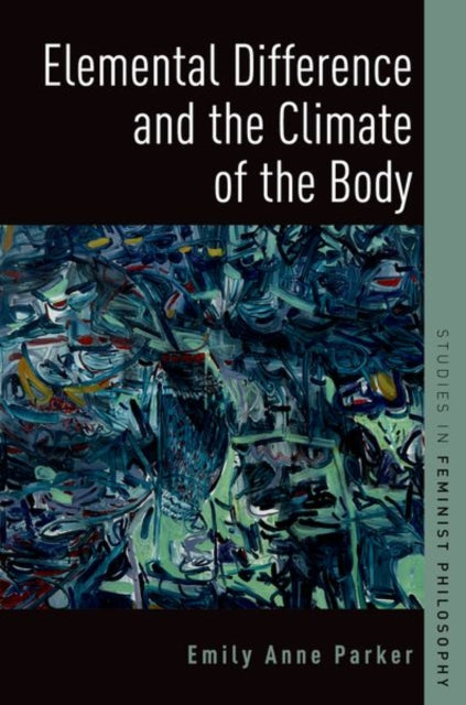 Book cover of: Elemental Difference and the Climate of the Body. By: Emily Anne Parker