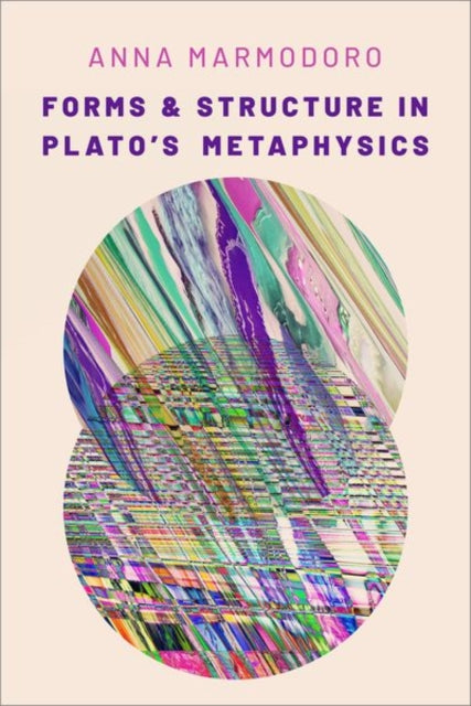 Book cover of: Forms and Structure in Plato's Metaphysics. By: Anna Marmodoro