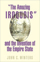 Book cover of: "The Amazing Iroquois" and the Invention of the Empire State. By: John Winters