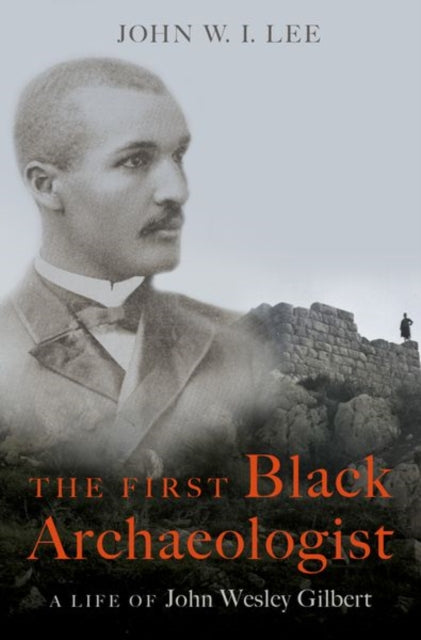 Book cover of: First Black Archaeologist. By: John W.I. Lee