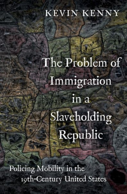 Book cover of: Problem of Immigration in a Slaveholding Republic. By: Kevin Kenny