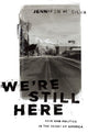 Book cover of: We're Still Here. By: Jennifer M. Silva