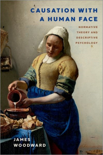 Book cover of: Causation with a Human Face. By: James Woodward