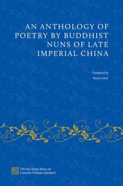 Book cover of: Anthology of Poetry by Buddhist Nuns of Late Imperial China. By: Beata Grant