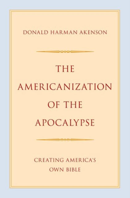 Book cover of: Americanization of the Apocalypse. By: Donald Harman Akenson