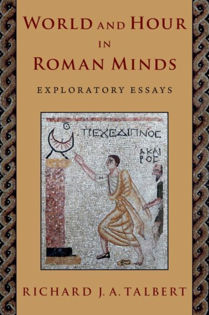 Book cover of: World and Hour in Roman Minds. By: Richard J. A. Talbert