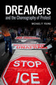 Book cover of: DREAMers and the Choreography of Protest. By: Michael P. Young