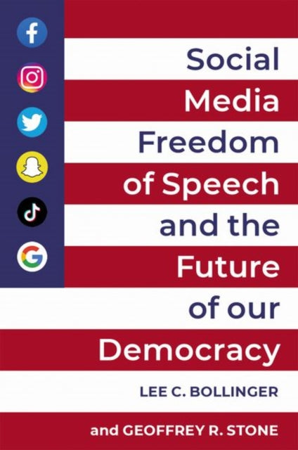 Book cover of: Social Media, Freedom of Speech, and the Future of our Democracy. By: Lee C. Bollinger