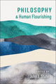 Book cover of: Philosophy and Human Flourishing. By: John J. Stuhr