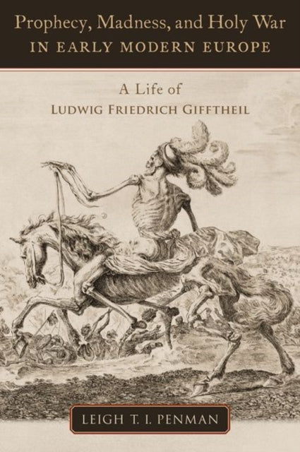 Book cover of: Prophecy, Madness, and Holy War in Early Modern Europe. By: Leigh T. I. Penman