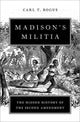 Book cover of: Madison's Militia. By: Carl T. Bogus