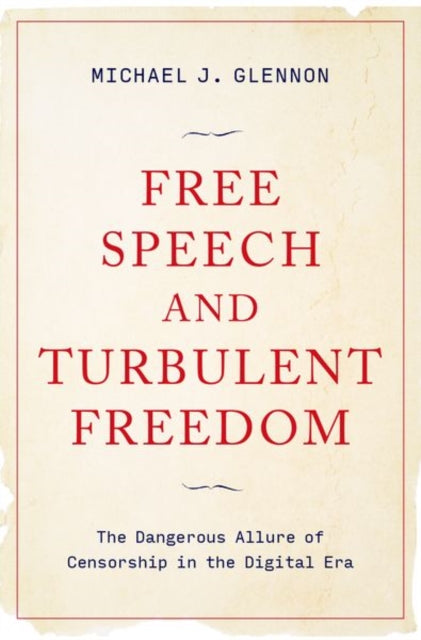 Book cover of: Free Speech and Turbulent Freedom. By: Michael J. Glennon