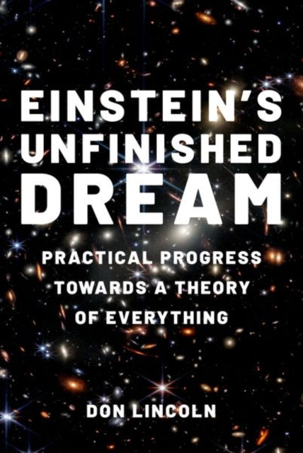 Book cover of: Einstein's Unfinished Dream. By: Don Lincoln
