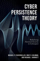 Book cover of: Cyber Persistence Theory. By: Michael P. Fischerkeller