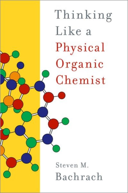 Book cover of: Thinking Like a Physical Organic Chemist. By: Steven M. Bachrach