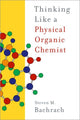 Book cover of: Thinking Like a Physical Organic Chemist. By: Steven M. Bachrach