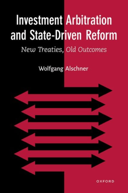 Book cover of: Investment Arbitration and State-Driven Reform. By: Wolfgang Alschner