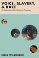 Book cover of: Voice, Slavery, and Race in Seventeenth-Century Florence. By: Emily Wilbourne