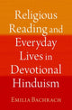 Book cover of: Religious Reading and Everyday Lives in Devotional Hinduism. By: Emilia Bachrach