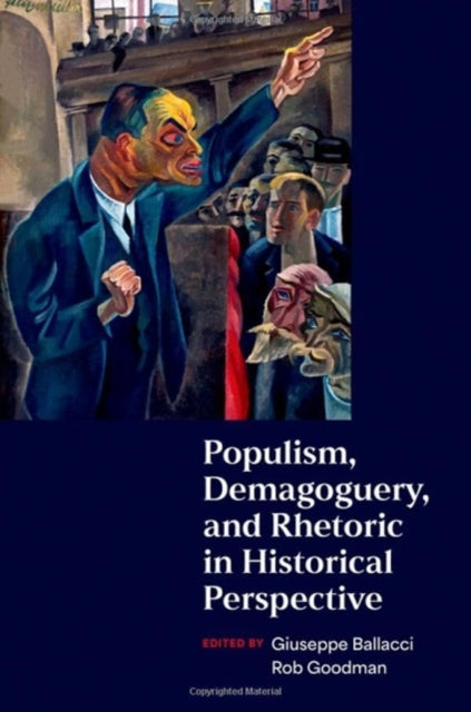 Book cover of: Populism, Demagoguery, and Rhetoric in Historical Perspective. By: Giuseppe Ballacci