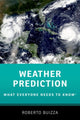 Book cover of: Weather Prediction: What Everyone Needs to KnowA®. By: Roberto Buizza