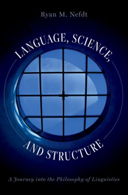 Book cover of: Language, Science, and Structure. By: Ryan M. Nefdt