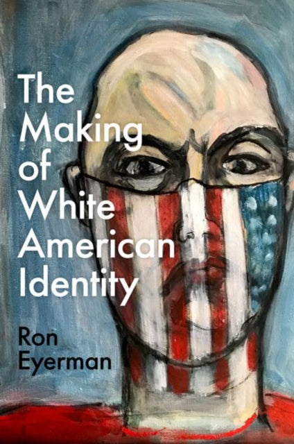 Book cover of: Making of White American Identity. By: Ron Eyerman