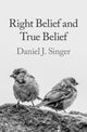 Book cover of: Right Belief and True Belief. By: Daniel J. Singer