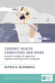 Book cover of: Chronic Health Conditions and Work. By: Alyssa K. McGonagle