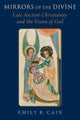 Book cover of: Mirrors of the Divine. By: Emily R. Cain