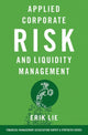 Book cover of: Applied Corporate Risk and Liquidity Management. By: Erik Lie