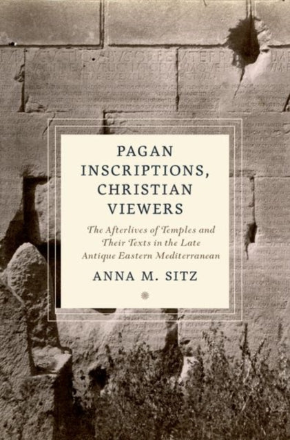 Book cover of: Pagan Inscriptions, Christian Viewers. By: Anna M. Sitz