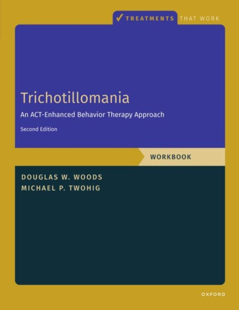 Book cover of: Trichotillomania: Workbook. By: Michael P. Twohig