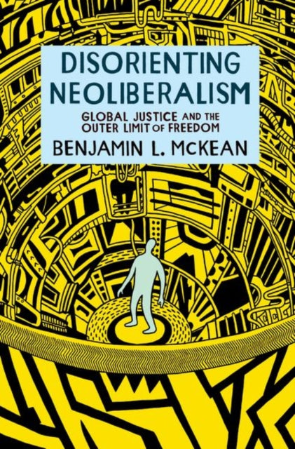 Book cover of: Disorienting Neoliberalism. By: Benjamin L. McKean